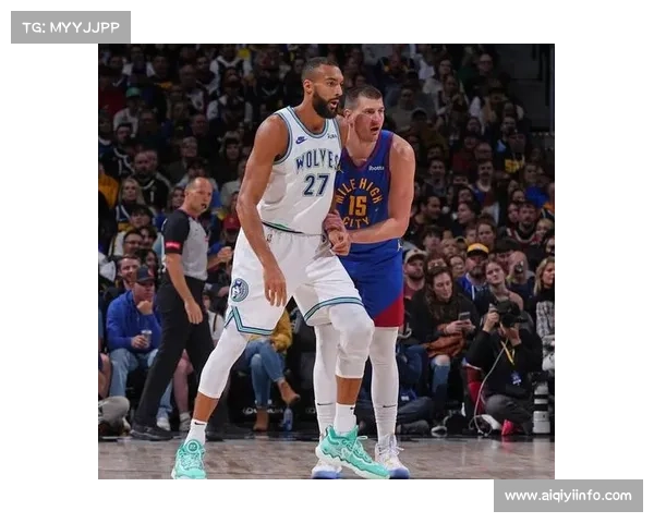 掘金主场迎战森林狼，约基奇与戈贝尔内线对决成胜负关键